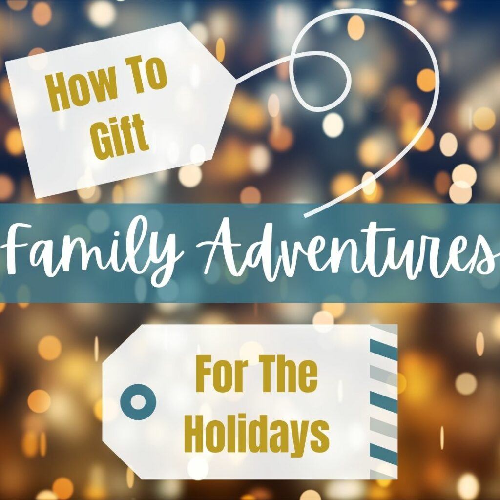 How to gift family adventures this holiday season