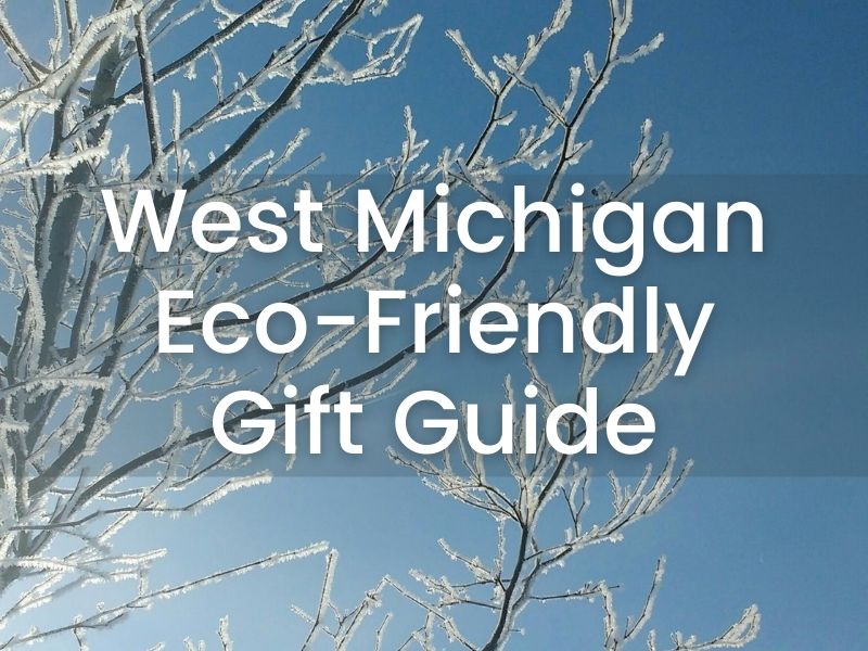 West Michigan Eco-Friendly Holiday Gift Guide 2021